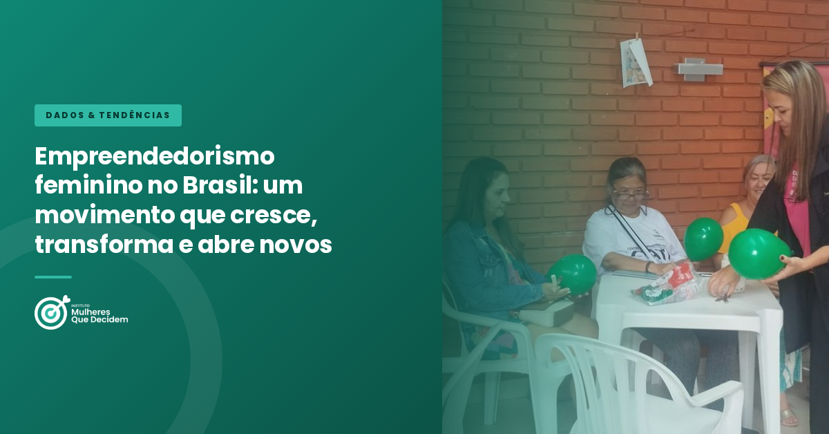 Empreendedorismo feminino no Brasil: um movimento que cresce, transforma e abre novos caminhos