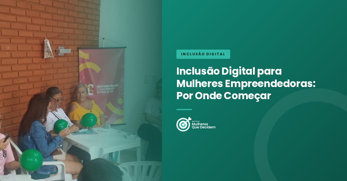 Inclusão Digital para Mulheres Empreendedoras: Por Onde Começar