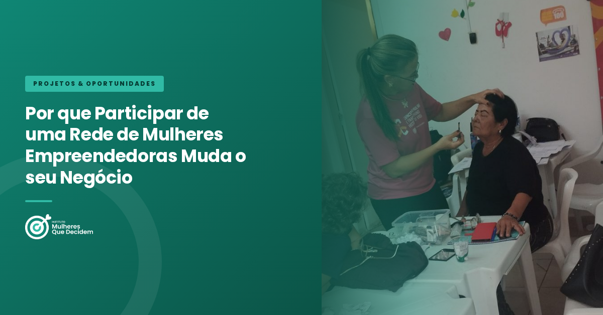 Por que Participar de uma Rede de Mulheres Empreendedoras Muda o seu Negócio