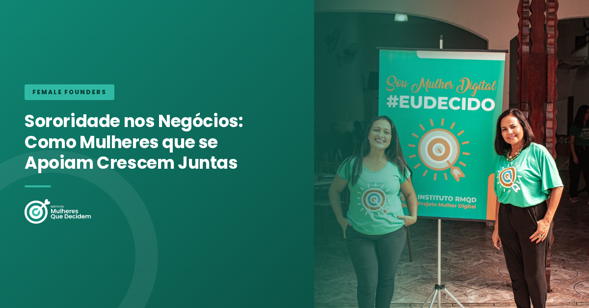 Sororidade nos Negócios: Como Mulheres que se Apoiam Crescem Juntas