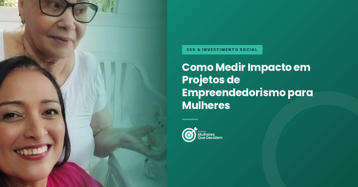 Como Medir Impacto em Projetos de Empreendedorismo para Mulheres