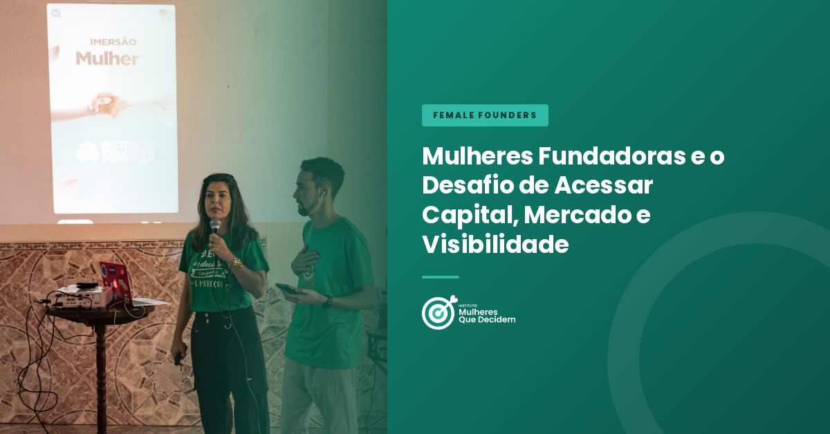 Mulheres Fundadoras e o Desafio de Acessar Capital, Mercado e Visibilidade