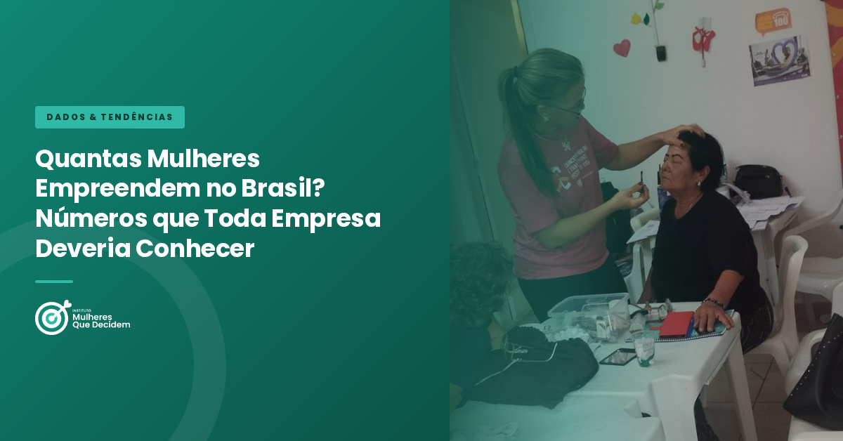 Quantas Mulheres Empreendem no Brasil? Números que Toda Empresa Deveria Conhecer