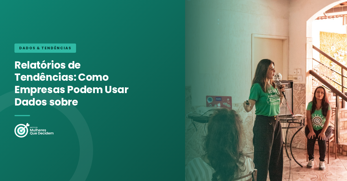 Relatórios de Tendências: Como Empresas Podem Usar Dados sobre Empreendedoras