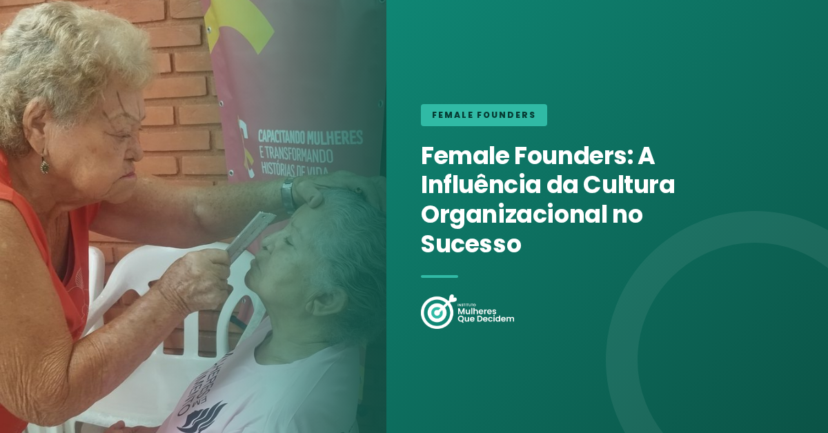 Female Founders: A Influência da Cultura Organizacional no Sucesso