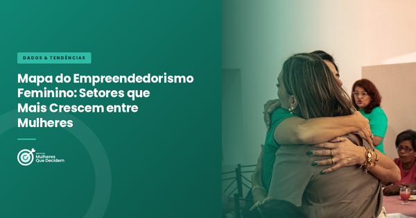 Mapa do Empreendedorismo Feminino: Setores que Mais Crescem entre Mulheres