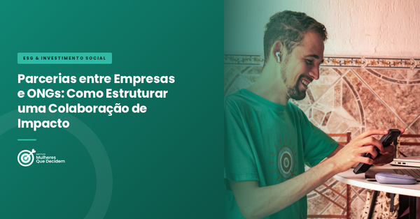 Parcerias entre Empresas e ONGs: Como Estruturar uma Colaboração de Impacto