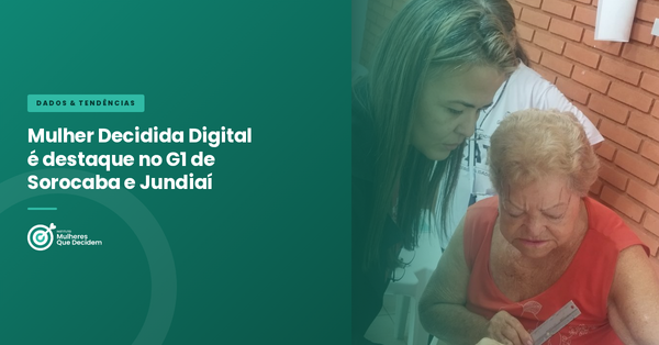 Mulher Decidida Digital é destaque no G1 de Sorocaba e Jundiaí