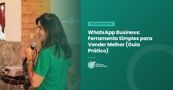 WhatsApp Business: Ferramenta Simples para Vender Melhor (Guia Prático)