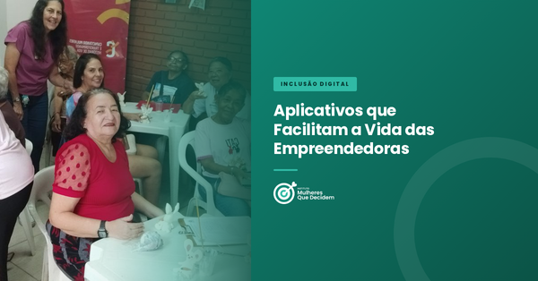 Aplicativos que Facilitam a Vida das Empreendedoras