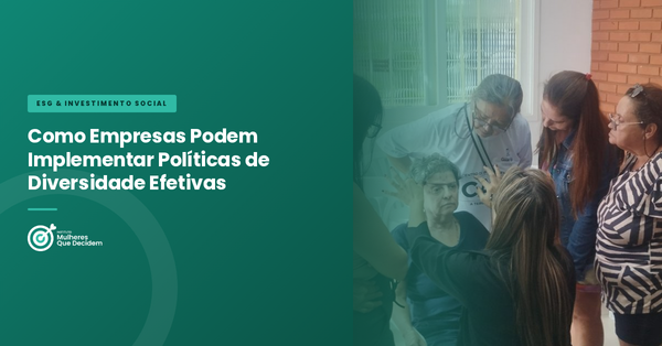 Como Empresas Podem Implementar Políticas de Diversidade Efetivas