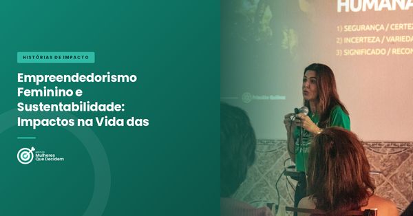 Empreendedorismo Feminino e Sustentabilidade: Impactos na Vida das Mulheres