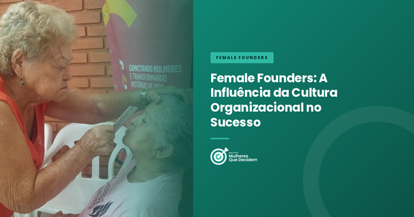Female Founders: A Influência da Cultura Organizacional no Sucesso